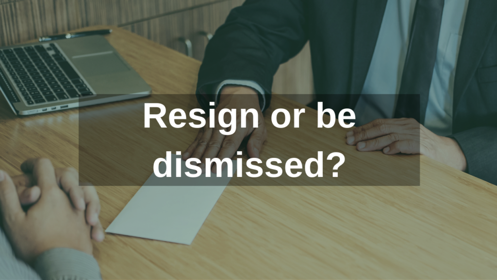 Resign or be dismissed?