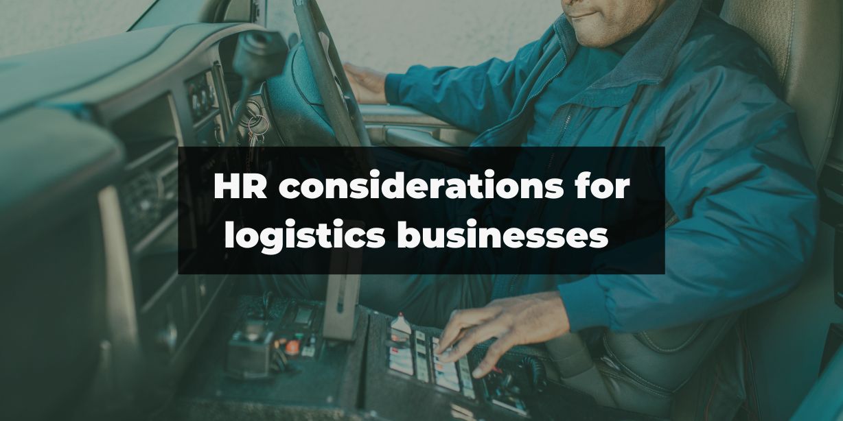 Logistics businesses here’s what you need to consider with your HR